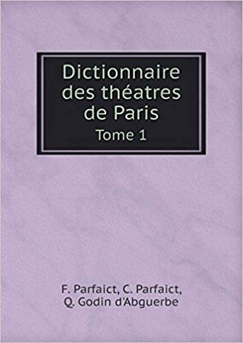 Dictionnaire des théatres de Paris Tome 1 indir