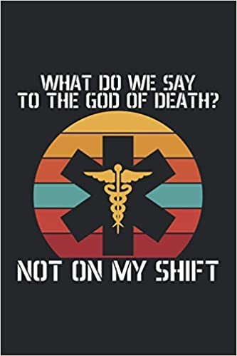 What do we say to the God of Death not on my shift: Graph Paper Journal Notebook | Great Gift for doctors, paramedics and medical students | 120 pages, 6x9", Soft cover with matte