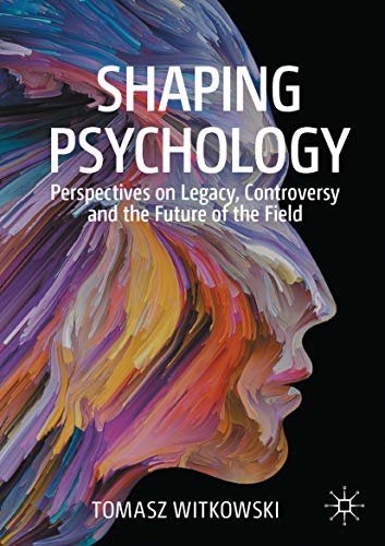 Shaping Psychology: Perspectives on Legacy, Controversy and the Future of the Field (English Edition)