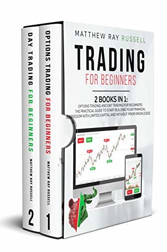Trading for Beginners: 2 Books in 1: Options Trading and Day Trading for Beginners. The Practical Guide to Start Building Your Financial Freedom with Limited ... Without Prior Knowledge (English Edition)