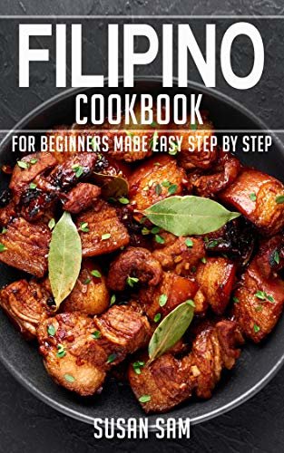 FILIPINO COOKBOOK: BOOK1, FOR BEGINNERS MADE EASY STEP BY STEP (English Edition)