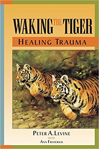 Waking The Tiger: Healing Trauma - The Innate Capacity to Transform Overwhelming Experiences indir
