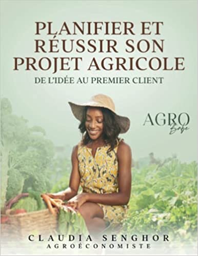 اقرأ Planifier et réussir son projet agricole : De l’idée au premier client (French Edition) الكتاب الاليكتروني 