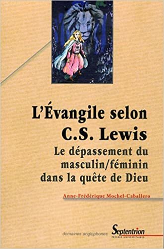 indir L&#39;Évangile selon C. S. Lewis le dépassement du masculin-féminin dans la quête de Dieu: LE DEPASSEMENT DU MASCULIN/FEMININ DANS LA QUETE DE DIEU (DOMAINES ANGLOPHONES)