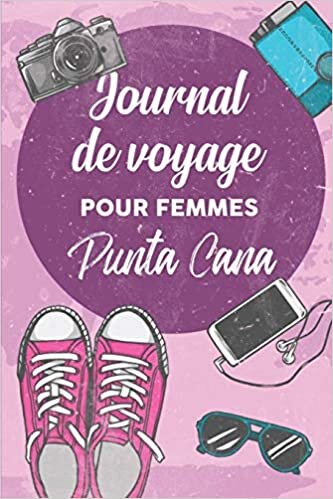 Journal de Voyage Pour Femmes Punta Cana: 6x9 Carnet de voyage I Journal de voyage avec instructions, Checklists et Bucketlists, cadeau parfait pour votre séjour en Punta Cana et pour chaque voyageur. indir