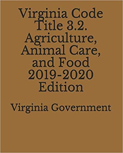 Virginia Code Title 3.2. Agriculture, Animal Care, and Food 2019-2020 Edition