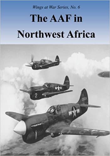 The AAF in Northwest Africa: Volume 6 (Wings at War Series) indir