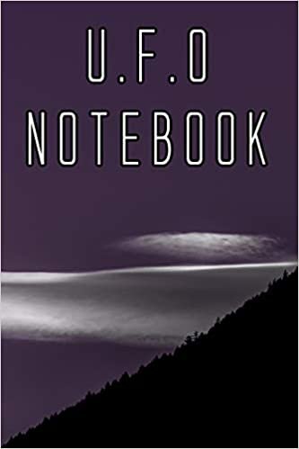 U.F.O Notebook: Record Instances of U.F.O's, Unidentified Flying Objects, Aliens, Entities, Spirits, Strange Creatures and other unknown entities indir