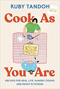 Ruby Tandoh Cook as You Are: Recipes for Real Life, Hungry Cooks, and Messy Kitchens: A Cookbook تكوين تحميل مجانا Ruby Tandoh تكوين