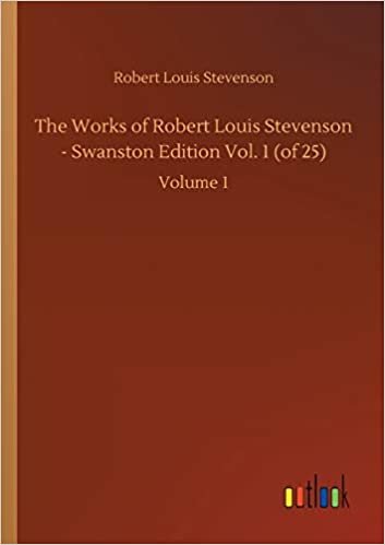 The Works of Robert Louis Stevenson - Swanston Edition Vol. 1 (of 25): Volume 1 indir