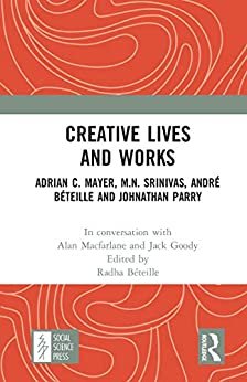 ダウンロード  Creative Lives and Works: Adrian C. Mayer, M.N. Srinivas, André Béteille and Johnathan Parry (English Edition) 本