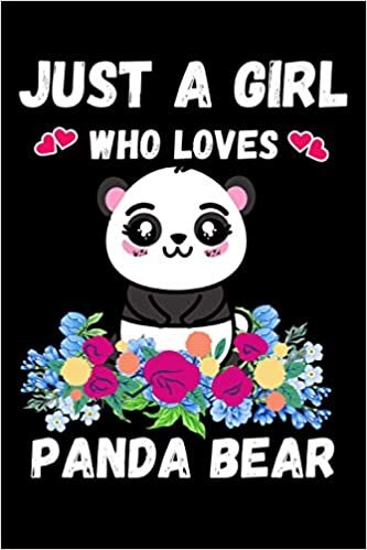Just a Girl Who Loves Panda Bear: Perfect lined journal notebook for girls and s who loves Panda Bear. A great birthday christmas new year funny gift idea for girls women mom aunty s and kids. indir
