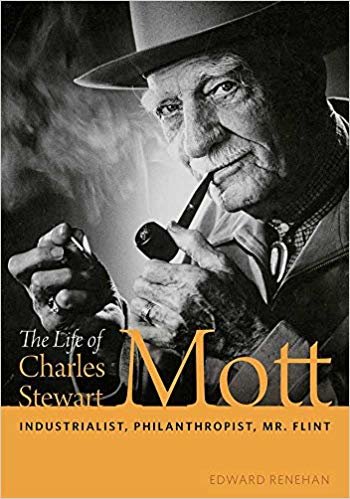 اقرأ The Life of Charles Stewart Mott: Industrialist, Philanthropist, Mr. Flint الكتاب الاليكتروني 