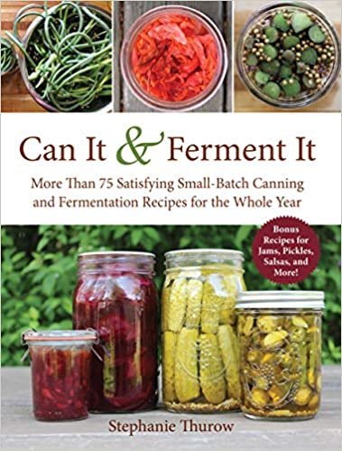ダウンロード  Can It & Ferment It: More Than 75 Satisfying Small-Batch Canning and Fermentation Recipes for the Whole Year 本
