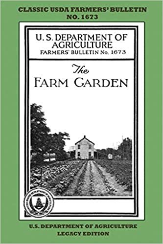 The Farm Garden (Legacy Edition): The Classic USDA Farmers’ Bulletin No. 1673 With Tips And Traditional Methods In Sustainable Gardening And Permaculture (Classic Farmers Bulletin Library) indir