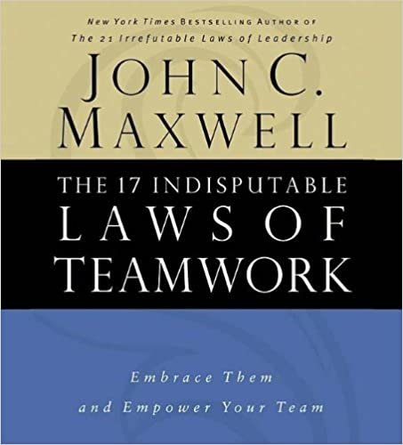 ダウンロード  The 17 Indisputable Laws Of Teamwork: Embrace Them And Empower Your Team 本