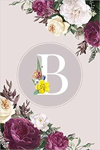 indir B: Monogram Initial B Notebook Elegant Pretty Cute Flowers Blank Lined Paper Journal Present for Women and Girls