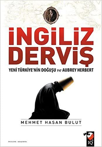 İngiliz Derviş: Yeni Türkiye'nin Doğuşu ve Aubrey Herbert indir