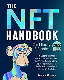 ダウンロード  NFT Handbook: The #1 Guide for Beginners on How to Create, Buy, Sell & Invest in NFTs (Non-Fungible Tokens). Step by Step Instructions and Top Secret Actionable ... Seize the NFT Revolution (English Edition) 本