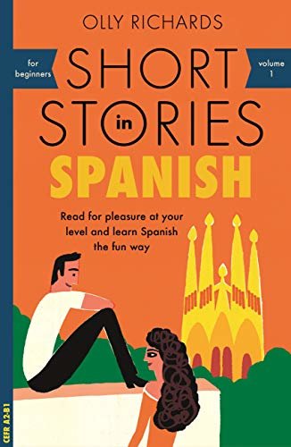 Short Stories in Spanish for Beginners: Read for pleasure at your level, expand your vocabulary and learn Spanish the fun way! (Foreign Language Graded Reader Series Book 1) (English Edition)