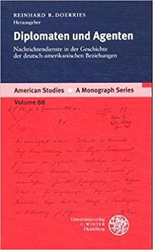 اقرأ Diplomaten Und Agenten: Nachrichtendienste in Der Geschichte Der Deutsch-Amerikanischen Beziehungen الكتاب الاليكتروني 