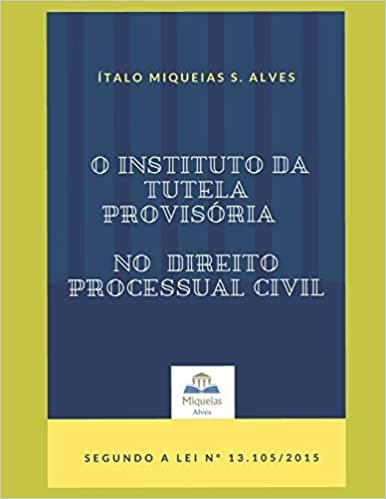 تحميل O Instituto da Tutela Provisória no Direito Processual Civil: Segundo a Lei 13.105/2015