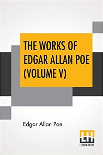The Works Of Edgar Allan Poe (Volume V): The Raven Edition