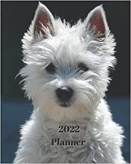 2022 Planner: West Highland White Terrier Dog-12 Month Planner January 2022 to December 2022 Monthly Calendar with U.S./UK/ ... in Review/Notes 8 x 10 in.- Dog Breed Pets indir