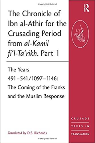 The Chronicle of Ibn al-Athir for the Crusading Period from al-Kamil fi'l-Ta'rikh. Part 1 : The Years 491-541/1097-1146: The Coming of the Franks and the Muslim Response