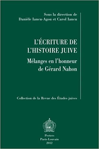 L'Ecriture de l'Histoire Juive: Melanges En l'Honneur de Gerard Nahon (Collection de la Revue Des Etudes Juives)