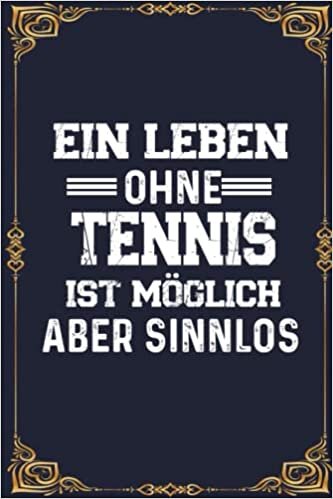 ダウンロード  Ein Leben Ohne Tennis Ist Möglich Aber Sinnlos: Perfect Calendar 2023 Notebook Gift | A5 6x9 format (15.24 x 22.86 cm) 本