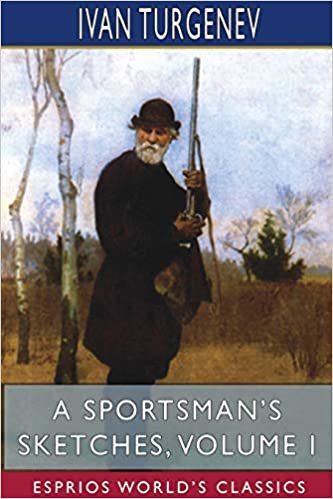 A Sportsman's Sketches, Volume I (Esprios Classics) indir