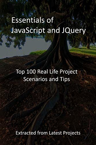 ダウンロード  Essentials of JavaScript and JQuery : Top 100 Real Life Project Scenarios and Tips - Extracted from Latest Projects (English Edition) 本
