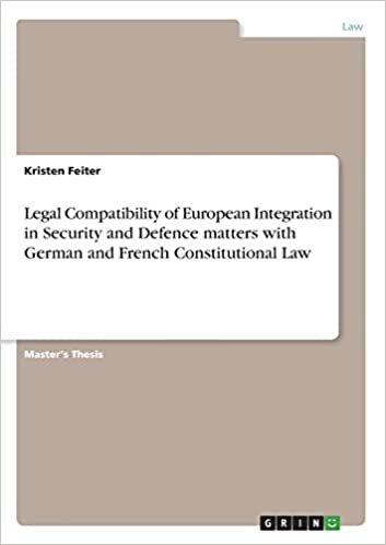 تحميل Legal Compatibility of European Integration in Security and Defence matters with German and French Constitutional Law