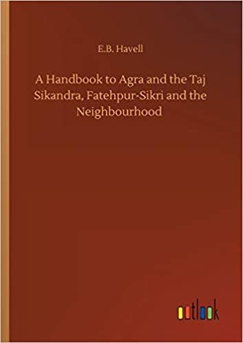 indir A Handbook to Agra and the Taj Sikandra, Fatehpur-Sikri and the Neighbourhood
