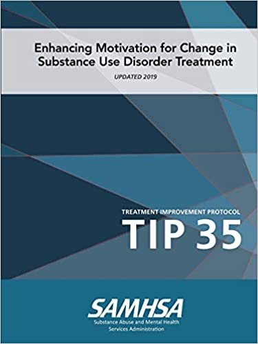 TIP 35: Enhancing Motivation for Change in Substance Use Disorder Treatment (Updated 2019) indir