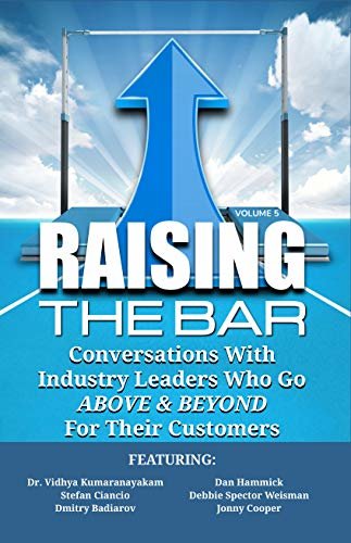 Raising the Bar Volume 5: Conversations with Industry Leaders Who Go ABOVE & BEYOND for Their Customers (English Edition)