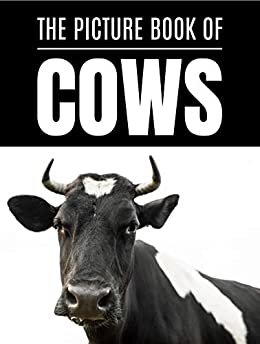 The Picture Book Of Cows : Discreet Adorable Photos for Seniors and Alzheimer's Patients With Dementia or Children | Perfect Gift With Amazing Full-Color Picture for Cows Lovers (English Edition)