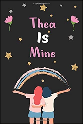 indir Thea, Is Mine :National Girlfriends Day Notebook, Gift For Her, Girlfriend or Sister Gift| For Friendship Day Gifts For Best Friend.