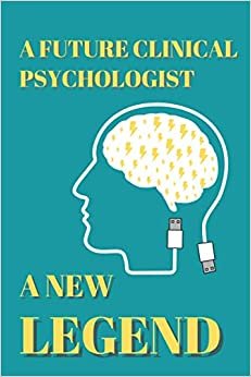 A Future Clinical Psychologist A New Legend: 6x9 inch/ 120 page notebook