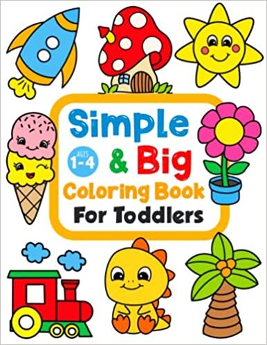 كتاب تلوين بسيط وكبير للأطفال الصغار: 100 صفحة تلوين سهلة وممتعة للأطفال، ما قبل المدرسة ورياض الأطفال