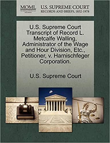 indir U.S. Supreme Court Transcript of Record L. Metcalfe Walling, Administrator of the Wage and Hour Division, Etc., Petitioner, v. Harnischfeger Corporation.