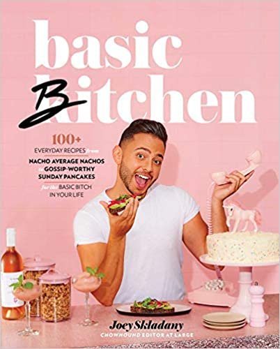 ダウンロード  Basic Bitchen: 100+ Everyday Recipes―from Nacho Average Nachos to Gossip-Worthy Sunday Pancakes―for the Basic Bitch in Your Life 本