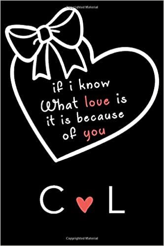 indir If i know what love is,it is because of you C and L: Classy Monogrammed notebook with Two Initials for Couples,monogram initial notebook,love ... 110 Pages, 6x9, Soft Cover, Matte Finish