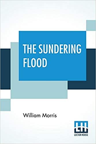 تحميل The Sundering Flood: From The Collected Works Of William Morris, Volume XXI - The Sundering Flood, Unfinished Romances