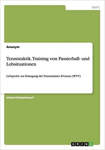 indir Tennistaktik. Training von Passierball- und Lobsituationen: Lehrprobe zur Erlangung der Tennistrainer B-Lizenz (WTV)