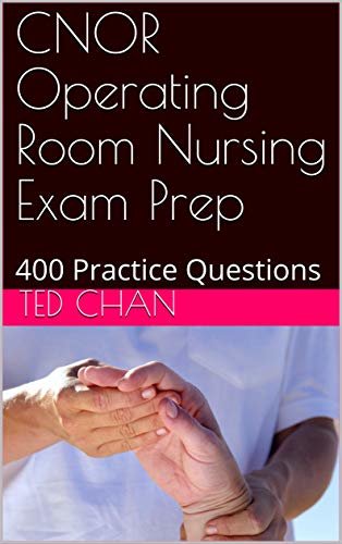 ダウンロード  CNOR Operating Room Nursing Exam Prep: 400 Practice Questions (English Edition) 本