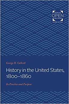 History in the United States, 1800-1860: Its Practice and Purpose