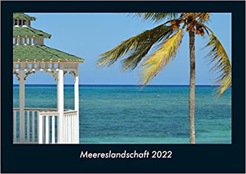 ダウンロード  Meereslandschaft 2022 Fotokalender DIN A4: Monatskalender mit Bild-Motiven aus Fauna und Flora, Natur, Blumen und Pflanzen 本