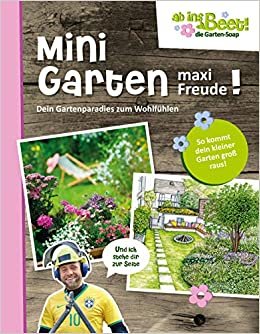 Mini Garten - maxi Freude! ab ins Beet! die Garten-Soap: Den Gartenparadies zum Wohlfühlen indir
